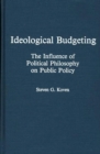 Ideological Budgeting : The Influence of Political Philosophy on Public Policy - Book