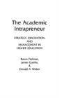 The Academic Intrapreneur : Strategy, Innovation, and Management in Higher Education - Book