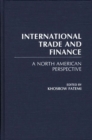 International Trade and Finance : A North American Perspective - Book