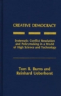 Creative Democracy : Systematic Conflict Resolution and Policymaking in a World of High Science and Technology - Book