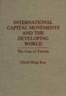 International Capital Movements and the Developing World : The Case of Taiwan - Book