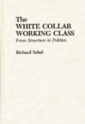The White Collar Working Class : From Structure to Politics - Book