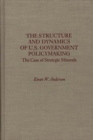 The Structure and Dynamics of U.S. Government Policymaking : The Case of Strategic Minerals - Book