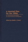 A Marshall Plan for the 1990s : An International Roundtable on World Economic Development - Book