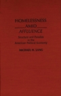 Homelessness Amid Affluence : Structure and Paradox in the American Political Economy - Book