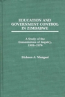 Education and Government Control in Zimbabwe : A Study of the Commissions of Inquiry, 1908-1974 - Book