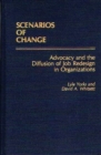 Scenarios of Change : Advocacy and the Diffusion of Job Redesign in Organizations - Book