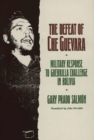 The Defeat of Che Guevara : Military Response to Guerrilla Challenge in Bolivia - Book