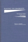 Planting the Grassroots : Structuring Citizen Participation - Book