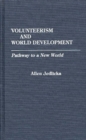 Volunteerism and World Development : Pathway to a New World - Book