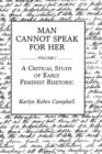Man Cannot Speak for Her : Volume I; A Critical Study of Early Feminist Rhetoric - Book