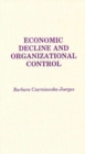 Economic Decline and Organizational Control - Book