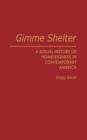 Gimme Shelter : A Social History of Homelessness in Contemporary America - Book