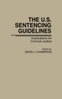 The U.S. Sentencing Guidelines : Implications for Criminal Justice - Book