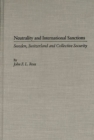 Neutrality and International Sanctions : Sweden, Switzerland, and Collective Security - Book