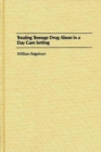 Treating Teenage Drug Abuse in a Day Care Setting - Book