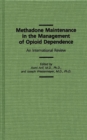 Methadone Maintenance in the Management of Opioid Dependence : An International Review - Book