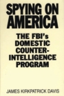 Spying on America : The FBI's Domestic Counterintelligence Program - Book