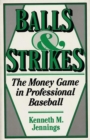Balls and Strikes : The Money Game in Professional Baseball - Book