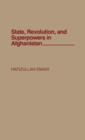 State, Revolution, and Superpowers in Afghanistan - Book