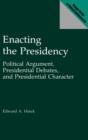 Enacting the Presidency : Political Argument, Presidential Debates, and Presidential Character - Book