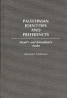 Palestinian Identities and Preferences : Israel's and Jerusalem's Arabs - Book