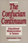 The Confucian Continuum : Educational Modernization in Taiwan - Book
