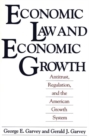 Economic Law and Economic Growth : Antitrust, Regulation, and the American Growth System - Book