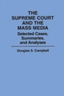 The Supreme Court and the Mass Media : Selected Cases, Summaries, and Analyses - Book