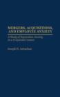 Mergers, Acquisitions, and Employee Anxiety : A Study of Separation Anxiety in a Corporate Context - Book