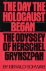 The Day the Holocaust Began : The Odyssey of Herschel Grynszpan - Book