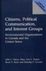 Citizens, Political Communication, and Interest Groups : Environmental Organizations in Canada and the United States - Book