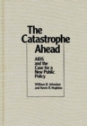 The Catastrophe Ahead : AIDS and the Case for a New Public Policy - Book