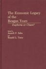 The Economic Legacy of the Reagan Years : Euphoria or Chaos? - Book