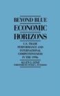 Beyond Blue Economic Horizons : U.S. Trade Performance and International Competitiveness in the 1990s - Book