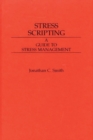 Stress Scripting : A Guide to Stress Management - Book