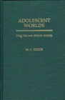 Adolescent Worlds : Drug Use and Athletic Activity - Book