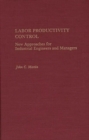 Labor Productivity Control : New Approaches for Industrial Engineers and Managers - Book