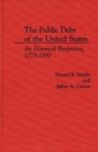 The Public Debt of the United States : An Historical Perspective, 1775-1990 - Book