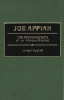 Joe Appiah : The Autobiography of an African Patriot - Book