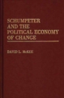 Schumpeter and the Political Economy of Change - Book
