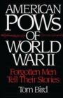 American POW's of World War II : Forgotten Men Tell Their Stories - Book