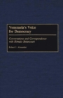 Venezuela's Voice for Democracy : Conversations and Correspondence with Romulo Betancourt - Book