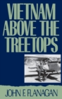 Vietnam Above the Treetops : A Forward Air Controller Reports - Book