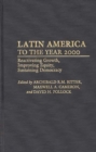 Latin America to the Year 2000 : Reactivating Growth, Improving Equity, Sustaining Democracy - Book