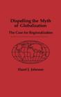 Dispelling the Myth of Globalization : The Case for Regionalization - Book