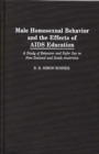Male Homosexual Behavior and the Effects of AIDS Education : A Study of Behavior and Safer Sex in New Zealand and South Australia - Book