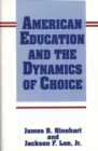 American Education and the Dynamics of Choice - Book
