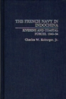 The French Navy in Indochina : Riverine and Coastal Forces, 1945-54 - Book