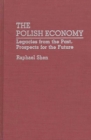 The Polish Economy : Legacies from the Past, Prospects for the Future - Book